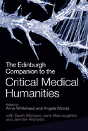 The Edinburgh Companion to the Critical Medical Humanities (Edinburgh Companions to Literature and the Humanities)