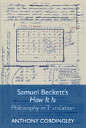 Samuel Beckett's How It Is: Philosophy in Translation (Other Becketts)