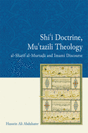 Shi'i Doctrine, Mu'tazili Theology: al-Sharif al-Murtada and Imami Discourse