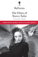 ReFocus: The Films of Teuvo Tulio: An Excessive Outsider (ReFocus: The International Directors Series)
