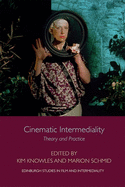 Cinematic Intermediality: Theory and Practice (Edinburgh Studies in Film and Intermediality)
