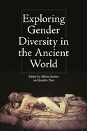 Exploring Gender Diversity in the Ancient World (Intersectionality in Classical Antiquity)