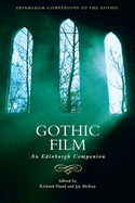 Gothic Film: An Edinburgh Companion (Edinburgh Companions to the Gothic)