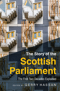 The Story of the Scottish Parliament: The First Two Decades Explained