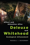 Affect and Attention After Deleuze and Whitehead: Ecological Attunement (New Perspectives in Ontology)