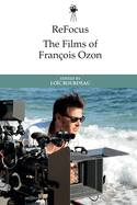 ReFocus: The Films of Fran├â┬ºois Ozon (ReFocus: The International Directors Series)