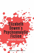 Elizabeth Bowen├óΓé¼Γäós Psychoanalytic Fiction (Midcentury Modern Writers)