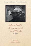 Marie Corelli, A Romance of Two Worlds: A Novel (Edinburgh Critical Editions of Nineteenth-Century Texts)