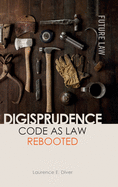 Digisprudence: Code as Law Rebooted (Future Law)
