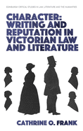 Character, Writing, and Reputation in Victorian Law and Literature (Edinburgh Critical Studies in Law, Literature and the Humanities)
