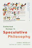 Collected Essays in Speculative Philosophy (New Perspectives in Ontology)