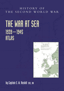 The War at Sea 1939-45: Atlas (Official History of the Second World War)