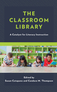 The Classroom Library: A Catalyst for Literacy Instruction (Volume 2) (Kids Like Us, 2)