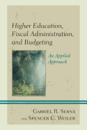 'Higher Education, Fiscal Administration, and Budgeting: An Applied Approach'