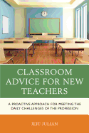 Classroom Advice for New Teachers: A Proactive Approach for Meeting the Daily Challenges of the Profession
