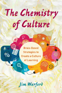 The Chemistry of Culture: Brain-Based Strategies to Create a Culture of Learning