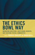 The Ethics Bowl Way: Answering Questions, Questioning Answers, and Creating Ethical Communities (Big Ideas for Young Thinkers)