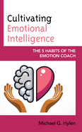 Cultivating Emotional Intelligence: The 5 Habits of the Emotion Coach