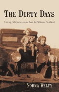 The Dirty Days: A Young Girl's Journey to and From the Oklahoma Dust Bowl