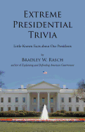 Extreme Presidential Trivia: Little-Known Facts About Our Presidents