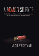 A Deadly Silence: The Cold-Blooded Massacre of Three Vibrant Young Girls and the Devastating Effects on Their Survivors