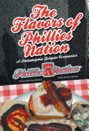 The Flavors of Phillies Nation: A Philadelphia Tailgate Companion