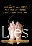 Lies: The Truth about the Self-Deception That Limits Your Life