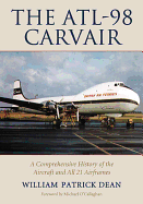 The Atl-98 Carvair: A Comprehensive History of the Aircraft and All 21 Airframes
