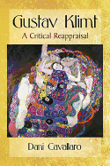 Gustav Klimt: A Critical Reappraisal