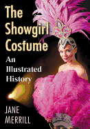 The Showgirl Costume: An Illustrated History