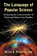 The Language of Popular Science: Analyzing the Communication of Advanced Ideas to Lay Readers