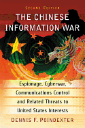 'The Chinese Information War: Espionage, Cyberwar, Communications Control and Related Threats to United States Interests, 2D Ed.'