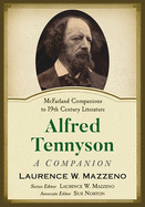 Alfred Tennyson: A Companion (McFarland Companions to 19th Century Literature)