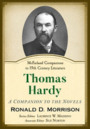 Thomas Hardy: A Companion to the Novels (McFarland Companions to 19th Century Literature)