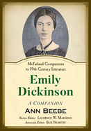 Emily Dickinson: A Companion (McFarland Companions to 19th Century Literature)
