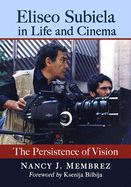 Eliseo Subiela in Life and Cinema: The Persistence of Vision