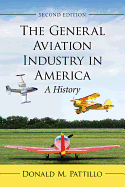 'The General Aviation Industry in America: A History, 2D Ed.'