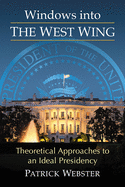 Windows into the West Wing: Theoretical Approaches to an Ideal Presidency