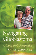 Navigating Glioblastoma: A Caregiver's Perspective
