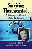 Surviving Theresienstadt: A Teenager's Memoir of the Holocaust