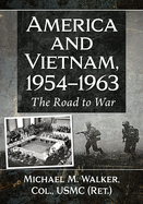 America and Vietnam, 1954-1963: The Road to War