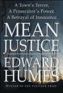 Mean Justice: A Town's Terror, A Prosecutor's Power, A Betrayal of Innocence