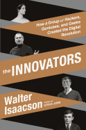 The Innovators: How a Group of Hackers, Geniuses,