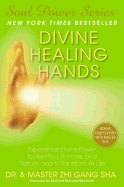 Divine Healing Hands: Experience Divine Power to H