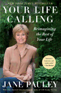 Your Life Calling: Reimagining the Rest of Your Life