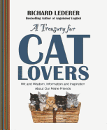 A Treasury for Cat Lovers: Wit and Wisdom, Information and Inspiration About