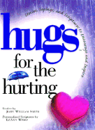 Hugs for the Hurting: Stories, Sayings, and Scriptures to Encourage and (Hugs Series)