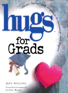 'Hugs for Grads: Stories, Sayings, and Scriptures to Encourage and Inspire'