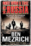 Once Upon a Time in Russia: The Rise of the Oligarchs├óΓé¼ΓÇóA True Story of Ambition, Wealth, Betrayal, and Murder