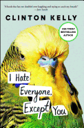 'I Hate Everyone, Except You'